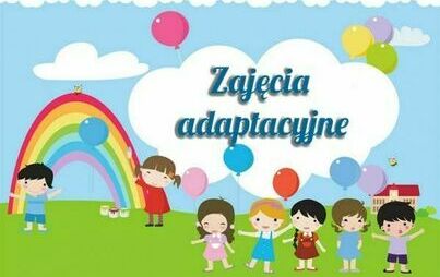 Zdjęcie do ZAJĘCIA ADAPTACYJNE